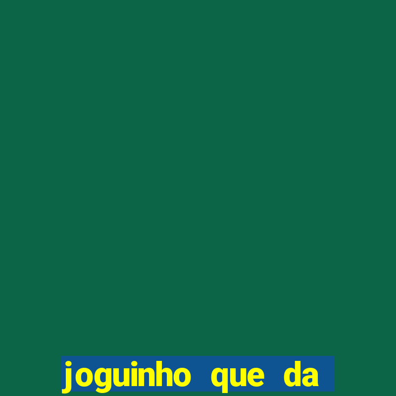 joguinho que da bonus no cadastro