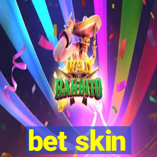 bet skin