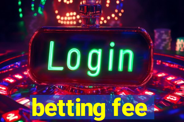 betting fee