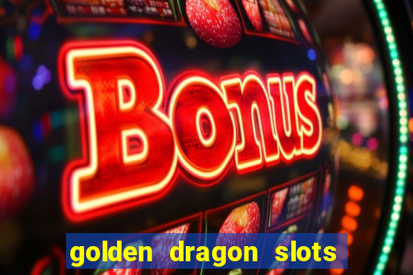 golden dragon slots jili pro