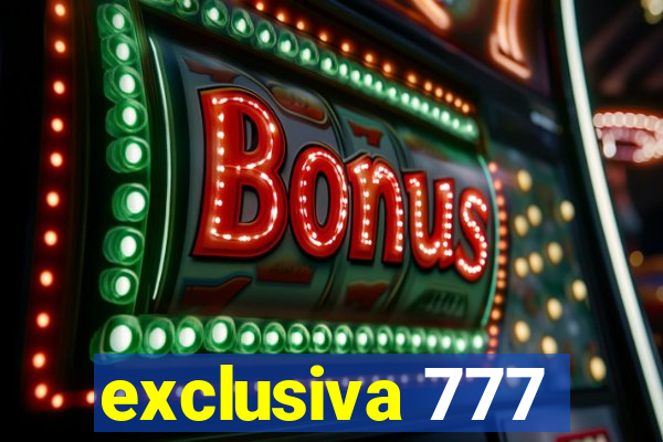 exclusiva 777