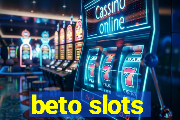 beto slots