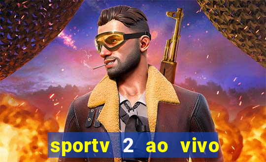 sportv 2 ao vivo mega canais