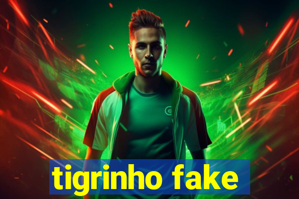 tigrinho fake