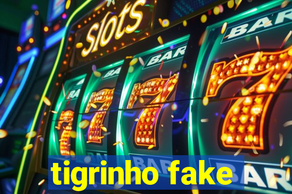 tigrinho fake