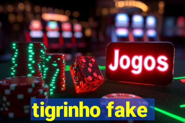 tigrinho fake