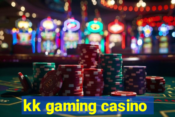 kk gaming casino