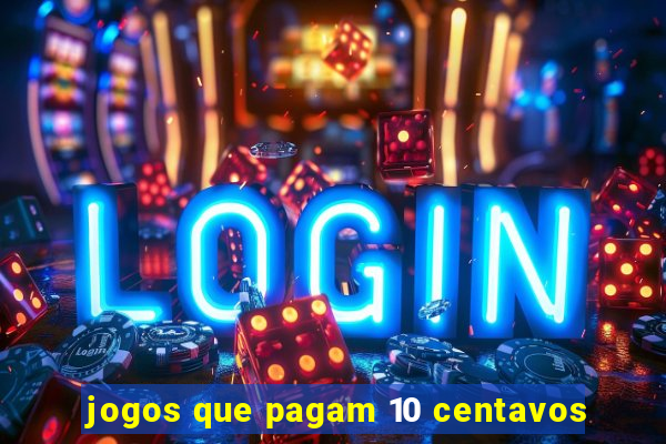 jogos que pagam 10 centavos