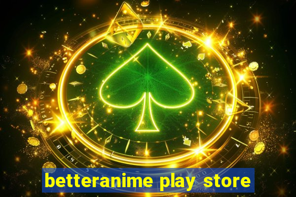 betteranime play store