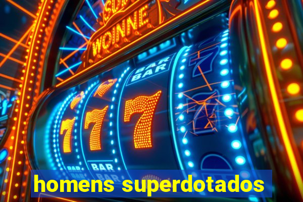 homens superdotados