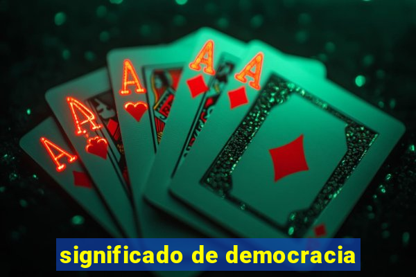 significado de democracia