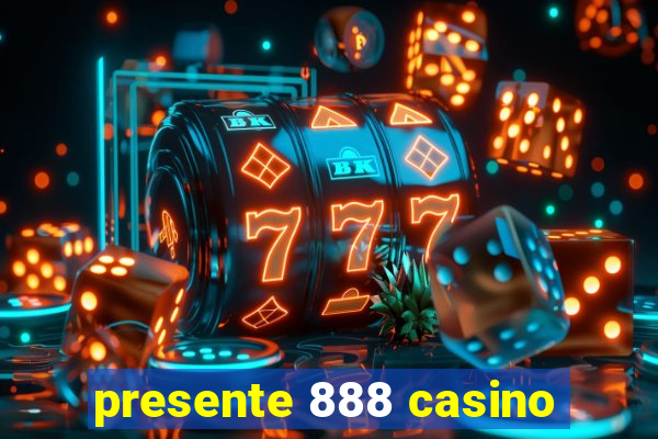 presente 888 casino