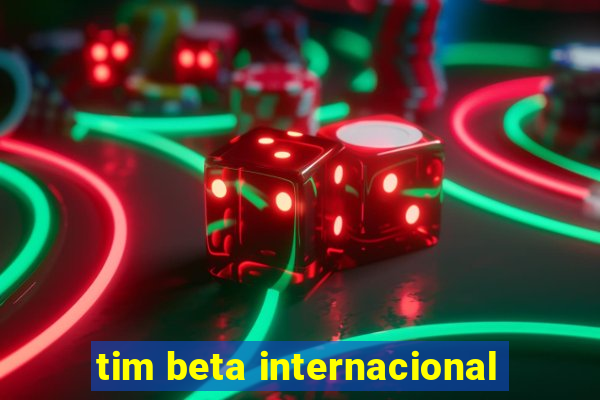 tim beta internacional