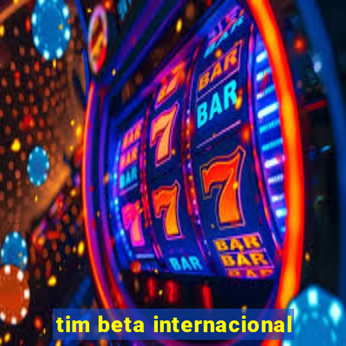 tim beta internacional