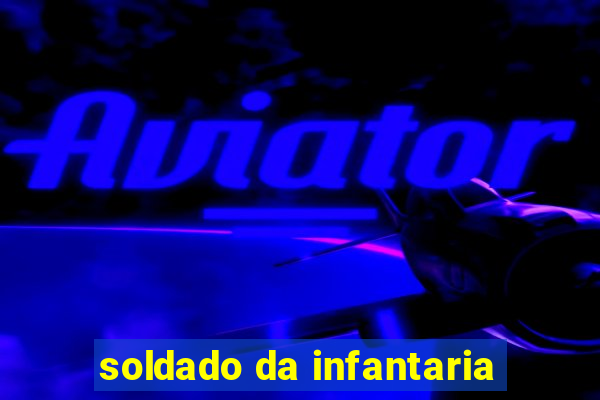 soldado da infantaria