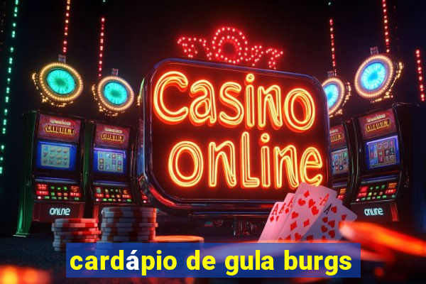 cardápio de gula burgs