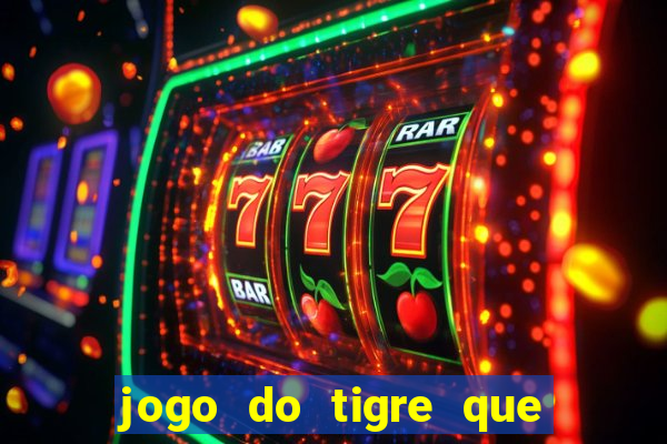 jogo do tigre que paga dinheiro de verdade