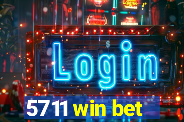 5711 win bet