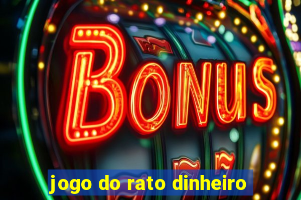 jogo do rato dinheiro