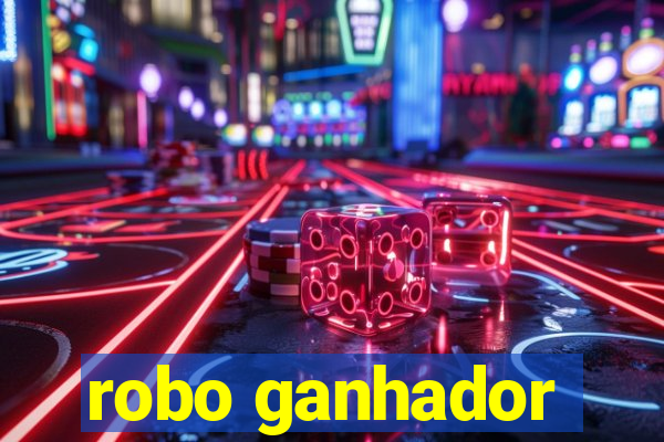 robo ganhador