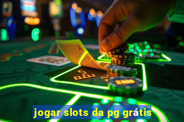 jogar slots da pg grátis