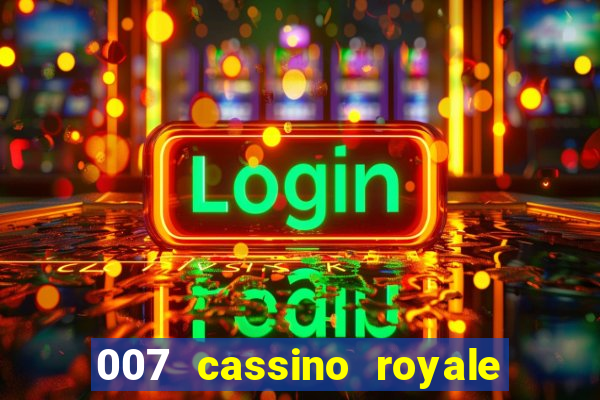 007 cassino royale filme completo em portugues