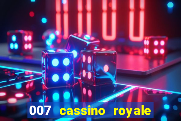 007 cassino royale filme completo em portugues