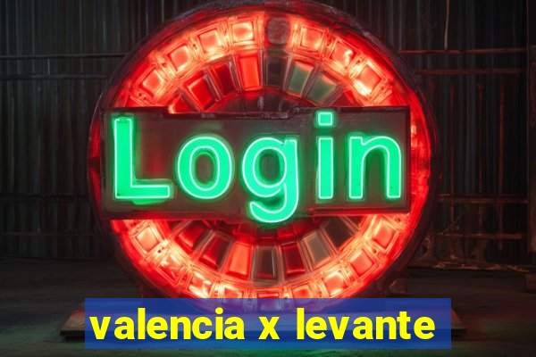 valencia x levante