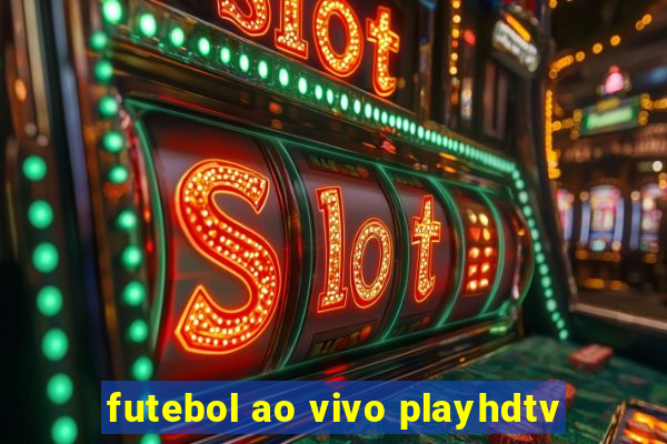 futebol ao vivo playhdtv