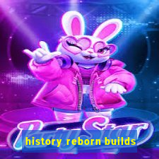 history reborn builds