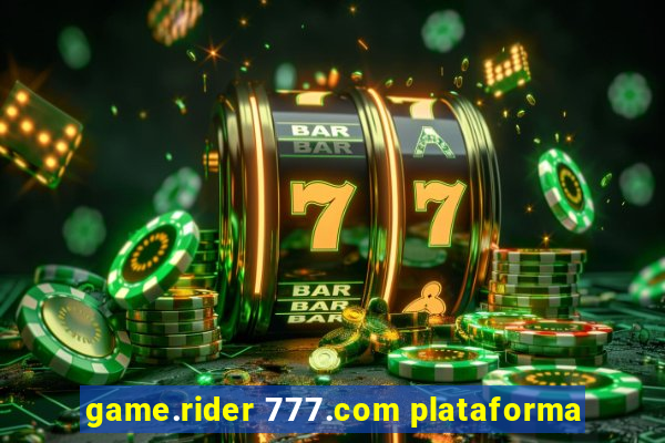 game.rider 777.com plataforma