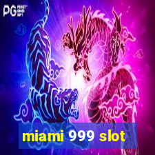 miami 999 slot