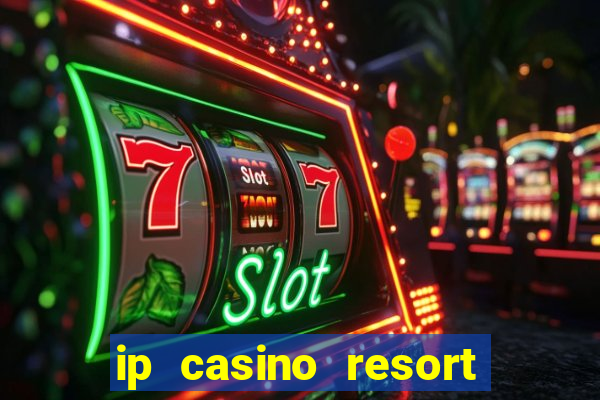 ip casino resort and spa biloxi mississippi