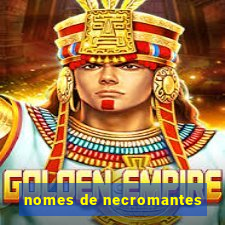 nomes de necromantes