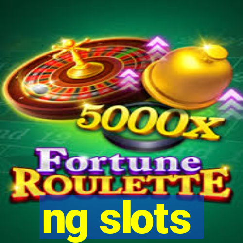 ng slots