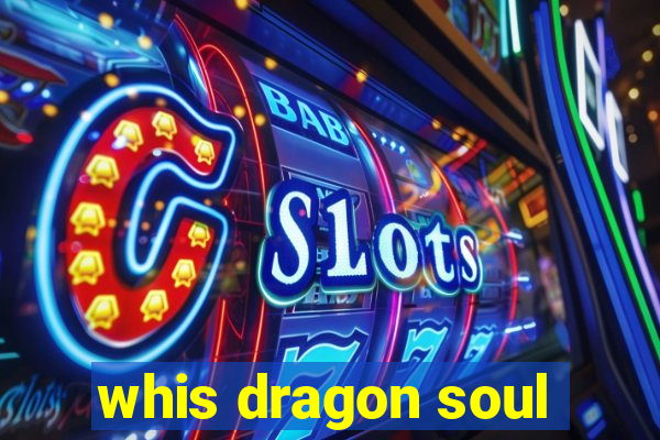 whis dragon soul