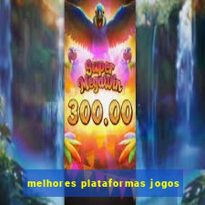 melhores plataformas jogos