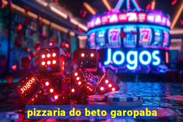 pizzaria do beto garopaba