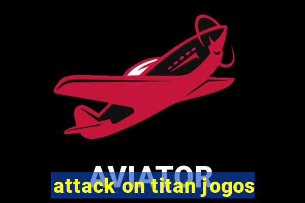 attack on titan jogos