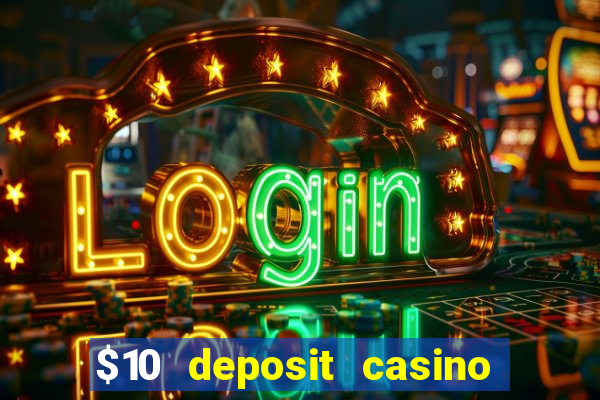 $10 deposit casino 300 free spins