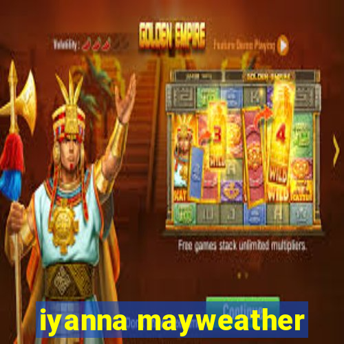 iyanna mayweather