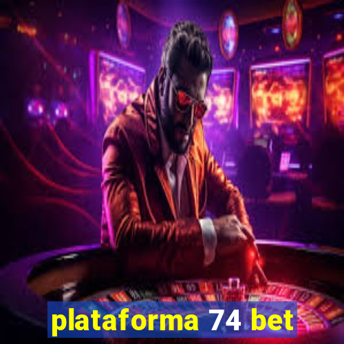 plataforma 74 bet