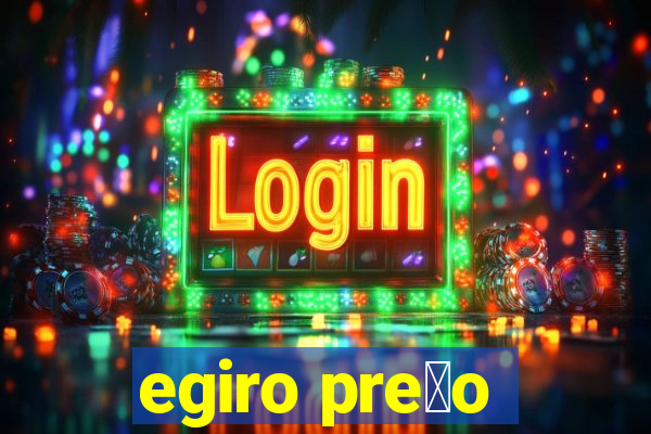 egiro pre莽o