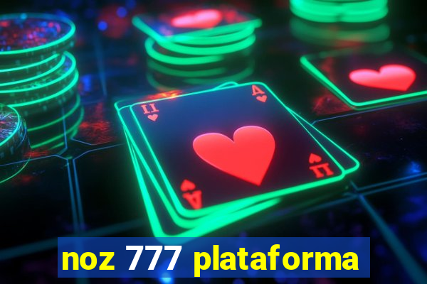 noz 777 plataforma