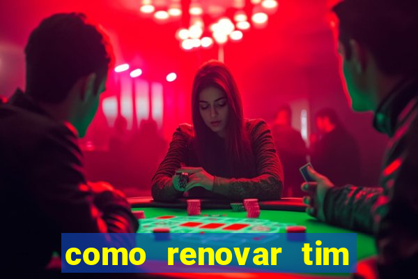 como renovar tim beta antes do prazo