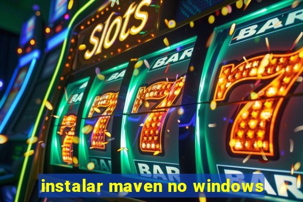 instalar maven no windows