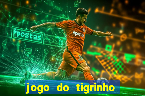 jogo do tigrinho depósito de 1 real