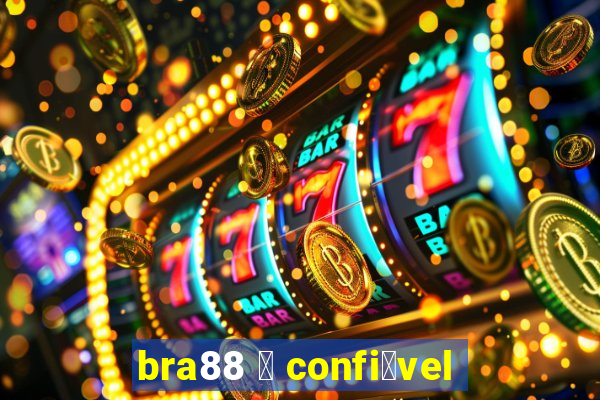 bra88 茅 confi谩vel