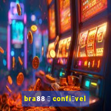 bra88 茅 confi谩vel