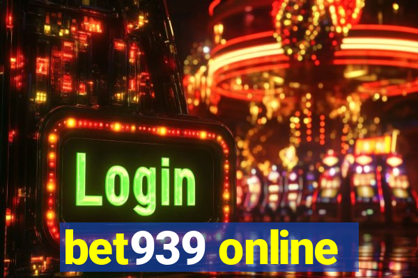 bet939 online